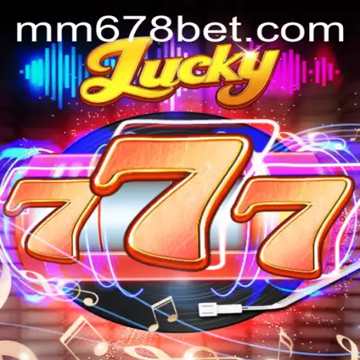 Lucky777: Descubra o Universo Empolgante do Jogo MM678